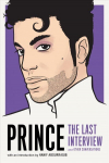 Prince: The Last Interview: And Other Conversations