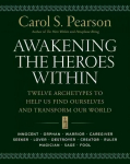 Awakening the Heroes Within: Twelve Archetypes to Help Us Find Ourselves and Transform Our World illustrated edition