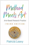 Method Meets Art: Arts-Based Research Practice 3rd edition