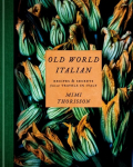 Old World Italian: Recipes and Secrets from Our Travels in Italy Illustrated edition