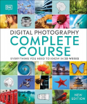 Digital Photography Complete Course: Everything You Need to Know in 20 Weeks 2nd edition