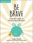 Be Brave: A Child's Guide to Overcoming Shyness