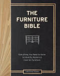 Furniture Bible: Everything You Need to Know to Identify, Restore & Care for Furniture