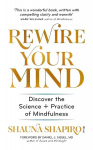 Rewire Your Mind: Discover the science and practice of mindfulness
