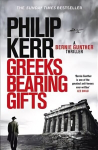 Greeks Bearing Gifts: Bernie Gunther Thriller 13