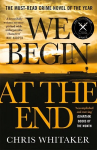 We Begin at the End: Crime Novel of the Year Award Winner 2021