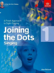 Joining the Dots Singing, Grade 1: A Fresh Approach to Sight-Singing, Grade 1