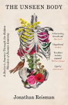 Unseen Body: A Doctor's Journey Through the Hidden Wonders of Human Anatomy