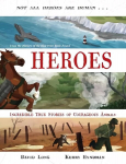 Heroes: Incredible true stories of courageous animals Main