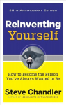 Reinventing Yourself - 20th Anniversary Edition: How to Become the Person You'Ve Always Wanted to be 20th Revised edition