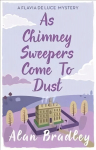 As Chimney Sweepers Come To Dust: The gripping seventh novel in the cosy Flavia De Luce series
