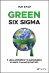 Green Six Sigma - A Lean Approach to Sustainable Climate Change Initiatives: A Lean Approach to Sustainable Climate Change Initiatives