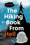 Hiking Book From Hell: My Reluctant Attempt to Learn to Love Nature