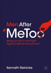 Men After #MeToo: Being an Ally in the Fight Against Sexual Harassment 1st ed. 2022