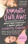 Romantic Outlaws: The Extraordinary Lives of Mary Wollstonecraft and Mary Shelley