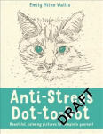 Anti-Stress Dot-to-Dot: Beautiful, Calming Pictures to Complete Yourself Main Market Ed.