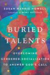 Buried Talents - Overcoming Gendered Socialization to Answer God`s Call: Overcoming Gendered Socialization to Answer God's Call