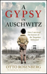 Gypsy In Auschwitz: How I Survived the Horrors of the 'Forgotten Holocaust'