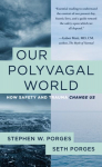 Our Polyvagal World: How Safety and Trauma Change Us