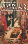 History of the Inquisition of Spain: And the Inquisition in the Spanish Dependencies Revised ed.