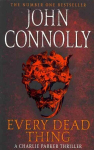 Every Dead Thing: Meet Private Investigator Charlie Parker in the first novel in the award-winning and globally bestselling series