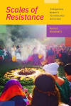 Scales of Resistance: Indigenous Womens Transborder Activism