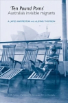 Ten Pound Poms: A Life History of British Postwar Emigration to Australia