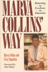 Marva Collins' Way: Returning to Excellence in Education