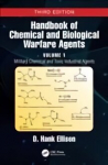 Handbook of Chemical and Biological Warfare Agents, Volume 1: Military Chemical and Toxic Industrial Agents, 3rd edition