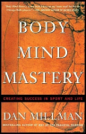 Body Mind Mastery: Creating Success in Sport and Life Revised edition
