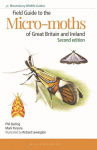 Field Guide to the Micro-moths of Great Britain and Ireland: 2nd edition 2nd edition