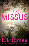 The Missus : a passionate and thrilling love story by the global bestselling author of the Fifty Sha, The Missus : a passionate and thrilling love story by the global bestselling author of the Fifty Sha