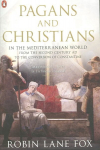 Pagans and Christians: In the Mediterranean World from the Second Century AD to the Conversion of Constantine