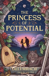 Princess of Potential: Enter a world of cosy fantasy and heart-stopping romance