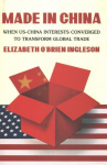 Made in China: When US-China Interests Converged to Transform Global Trade