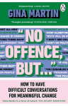 No Offence, But...: How to have difficult conversations for meaningful change