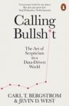 Calling Bullshit : The Art of Scepticism in a Data-Driven World