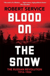 Blood on the Snow: The Russian Revolution 1914-1924, Blood on the Snow: The Russian Revolution 1914-1924