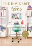The Home Edit for Teens: How to Edit Your Space, Express Your Style, and Get Things Done!, The Home Edit for Teens: How to Edit Your Space, Express Your Style, and Get Things Done!