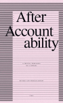 After Accountability: A Critical Genealogy of a Concept (Revised and Updated Edition), After Accountability: A Critical Genealogy of a Concept (Revised and Updated Edition)
