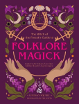 The Witch of the Forests Guide to Folklore Magick: Connect to the wisdom of our elders. Embrace the power of green magick., The Witch of the Forests Guide to Folklore Magick: Connect to the wisdom of our elders. Embrace the power of green magick.
