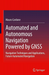 Automated and Autonomous Navigation Powered by GNSS: Navigation Techniques and Applications, Future Automated Navigation, Automated and Autonomous Navigation Powered by GNSS: Navigation Techniques and Applications, Future Automated Navigation