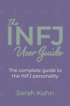 The INFJ User Guide: The complete guide to the INFJ personality., The INFJ User Guide: The complete guide to the INFJ personality.