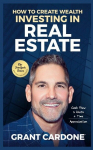 Grant Cardone How To Create Wealth Investing In Real Estate, Grant Cardone How To Create Wealth Investing In Real Estate