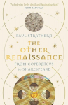 The Other Renaissance: From Copernicus to Shakespeare, The Other Renaissance: From Copernicus to Shakespeare