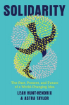Solidarity: The Past, Present, and Future of a World-Changing Idea, Solidarity: The Past, Present, and Future of a World-Changing Idea