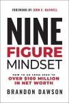 Nine-Figure Mindset: How to Go from Zero to Over $100 Million in Net Worth, Nine-Figure Mindset: How to Go from Zero to Over $100 Million in Net Worth
