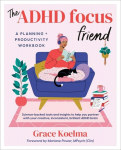 The ADHD Focus Friend: A Planning + Productivity Workbook, The ADHD Focus Friend: A Planning + Productivity Workbook