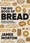 The Big Book of Bread: Recipes and Stories From Around the Globe, The Big Book of Bread: Recipes and Stories From Around the Globe