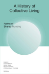 A History of Collective Living: Models of Shared Living, A History of Collective Living: Models of Shared Living